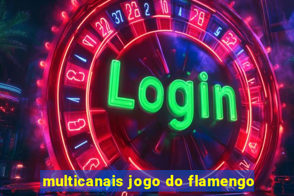 multicanais jogo do flamengo